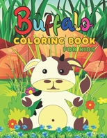 Buffalo Coloring Book For Kids: Cute Buffalo Coloring Books.30 Unique Designs For All Ages Kids Toddlers, Teens, and Preschool. B09CV19P34 Book Cover