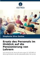 Ersatz des Personals im Hinblick auf die Pensionierung von Lehrern: Eine Analyse der Herausforderungen für SEE/MG im Bildungsnetzwerk des Bundesstaates Belo Horizonte 6204144693 Book Cover