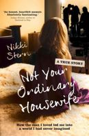 Not Your Ordinary Housewife: How the Man I Loved Led Me Into a World I Had Never Imagined 174331339X Book Cover