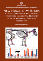 New Home, New Herds: Cuman Integration and Animal Husbandry in Medieval Hungary from an Archaeozoological Perspective 1784917524 Book Cover