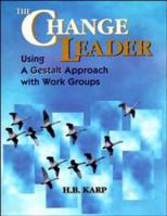 The Change Leader: Using a Gestalt Approach with Work Groups 0883904691 Book Cover