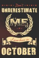 Don't underestimate me I was born in October: A funny vintage journal with lined pages, a powerful message and beautiful antique design. 1697336884 Book Cover