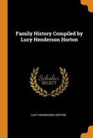 Family History Compiled by Lucy Henderson Horton 1015503489 Book Cover