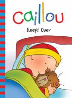 Caillou: Sleeps over (Backpack (Caillou)) 2894506880 Book Cover