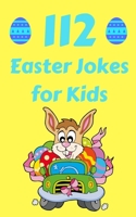 112 Easter Jokes for Kids: The Hilarious Easter Gift Book for Boys and Girls 1999094476 Book Cover