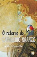 O Retorno Do Cavaleiro Branco 8581800157 Book Cover