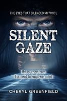 Silent Gaze: The Eyes That Silenced My Voice B0F7FFLLKV Book Cover