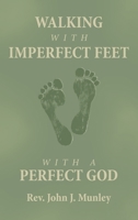 WALKING WITH IMPERFECT FEET WITH A PERFECT GOD B0F78XRC4F Book Cover