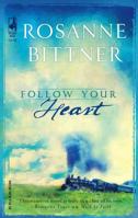 Follow Your Heart 037381125X Book Cover