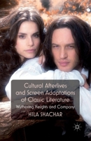 Cultural Afterlives and Screen Adaptations of Classic Literature: Wuthering Heights and Company 1349333220 Book Cover