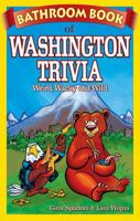 Bathroom Book of Washington Trivia: Weird, Wacky and Wild 1897278187 Book Cover