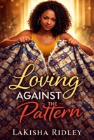 Loving Against the Pattern B0GYT1TTT2 Book Cover