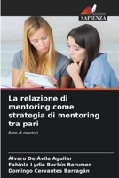 La relazione di mentoring come strategia di mentoring tra pari: Rete di mentori 6205842017 Book Cover