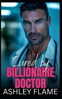 Cured by Billionaire Doctor: A Single Dad Age Gap Romance B0D8VNSQ2C Book Cover