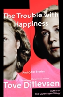 The Trouble with Happiness 1250863104 Book Cover