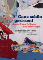 Tremendously Torn! Asger Jorn's Collages and Décollages: Ganz Schön Gerissen! Asger Jorns Collagen Und Décollagen 3868322450 Book Cover