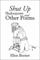 Shut Up Shakespeare and Other Poems 1490787402 Book Cover