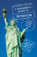 A Beginner's Guide to America: For the Immigrant and the Curious 0525656065 Book Cover