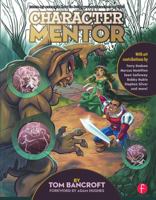 Character Mentor: Learn by Example to Use Expressions, Poses, and Staging to Bring Your Characters to Life 0240820711 Book Cover