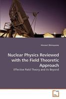 Nuclear Physics Reviewed with the Field Theoretic Approach: Effective Field Theory and its Beyond 3639234286 Book Cover