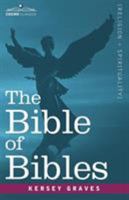 The Bible of Bibles: Or, Twenty-Seven "Divine Revelations" : Containing a Description of Twenty-Seven Bibles, and an Exposition of Two Thousand Biblical Errors in Science, 1602062587 Book Cover