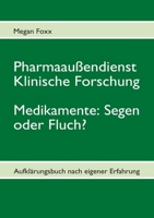 Pharmaaussendienst, Klinische Forschung. Medikamente: Segen Oder Fluch? 383918696X Book Cover