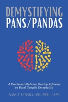 Demystifying PANS/PANDAS: A Functional Medicine Desktop Reference on Basal Ganglia Encephalitis 1939794269 Book Cover