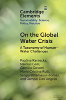 On the Global Water Crisis: A Taxonomy of Human–Water Challenges (Elements of Sustainability: Science, Policy, Practice) 1009658867 Book Cover