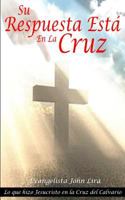 Su Respuesta Está En La Cruz 1495447677 Book Cover
