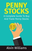 Penny Stocks: A Complete Guide To Buy And Trade Penny Stocks 1801209057 Book Cover