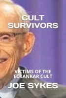 Cult Survivors: Victims of the Eckankar cult 1659942748 Book Cover
