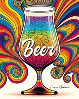Beer: A Craft Beer Coloring Book B0BP9SFJYD Book Cover