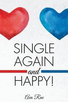 Single Again and Happy! 1498472664 Book Cover