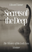 Secrets of the Deep: The Mystery of the Loch Ness Monster B0CBJDNW49 Book Cover