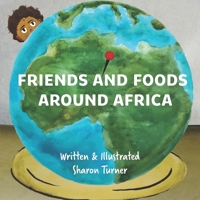 Friends and Foods Around Africa B0C6W5ZGJJ Book Cover