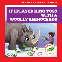 If I Played Ring Toss With a Woolly Rhinoceros 1636909485 Book Cover