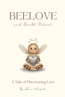 Beelove and Earth School: A Tale of Discovering Love (Beelove Tales & Creative Worlds) 8269404772 Book Cover
