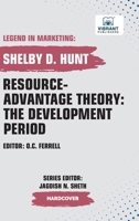 Resource-Advantage Theory: The Development Period (Legend in Marketing) 1636512895 Book Cover