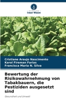 Bewertung der Risikowahrnehmung von Tabakbauern, die Pestiziden ausgesetzt sind (German Edition) 6206813177 Book Cover