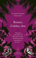 Borneo, Celebes, Aru (Penguin Great Journeys) 0141025484 Book Cover