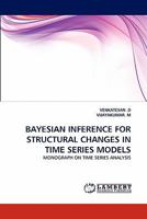 BAYESIAN INFERENCE FOR STRUCTURAL CHANGES IN TIME SERIES MODELS: MONOGRAPH ON TIME SERIES ANALYSIS 384431492X Book Cover
