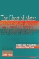 The Ghost of Meter: Culture and Prosody in American Free Verse 0472087096 Book Cover