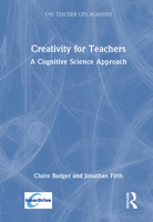 Creativity for Teachers: A Cognitive Science Approach (The Teacher CPD Academy) 1032719230 Book Cover