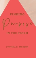 Finding Purpose in the Storm 0578563584 Book Cover