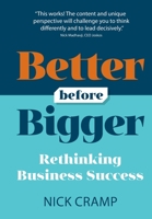 Better Before Bigger: Rethinking Business Success 1912300389 Book Cover