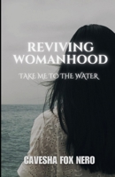 Reviving Womanhood: Take Me to the Water B0CJL28LZ9 Book Cover