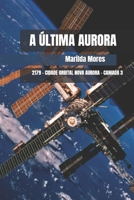 A ÚLTIMA AURORA: 2179 – CIDADE ORBITAL NOVA AURORA – CAMADA 3 (Portuguese Edition) B0FNNJB8Q7 Book Cover