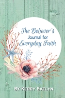 The Believer's Journal for Everyday Faith 1949935280 Book Cover
