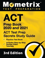 ACT Prep Book 2020 and 2021 - ACT Test Prep Secrets Study Guide, Practice Test Book, Includes Step-By-Step Review Video Tutorials: [3rd Edition] 151671248X Book Cover