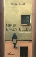 Neuf bagatelles: Micropoèmes (French Edition) 2343204691 Book Cover